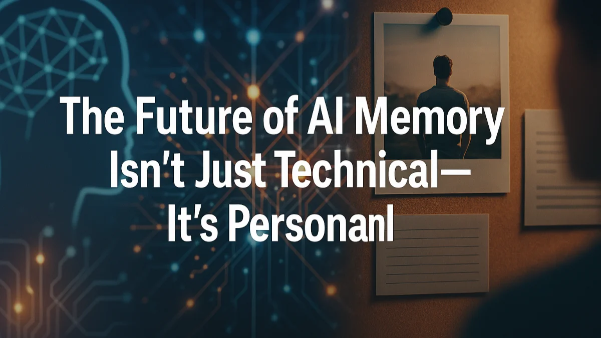 The Future of AI Memory Isn’t Just Technical—It’s Personal